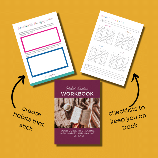 three sheets from the habit tracker workbook. one is the cover. one is the habit tracker worksheet which has an arrow that says create habits that stick and the other is the tracker that says checklists to keep you on track on a yellow background